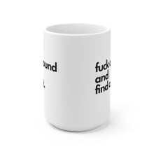 Load image into Gallery viewer, "Fuck Around and Find Out" White Ceramic Mug
