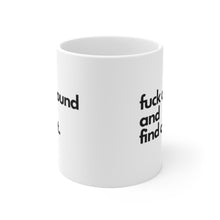 Load image into Gallery viewer, "Fuck Around and Find Out" White Ceramic Mug