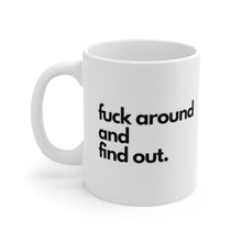 Load image into Gallery viewer, "Fuck Around and Find Out" White Ceramic Mug