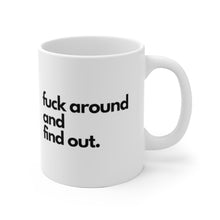 Load image into Gallery viewer, "Fuck Around and Find Out" White Ceramic Mug