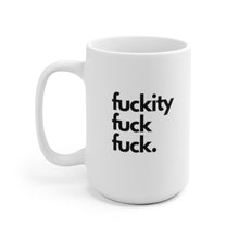 Load image into Gallery viewer, "Fuckity Fuck Fuck" White Ceramic Mug