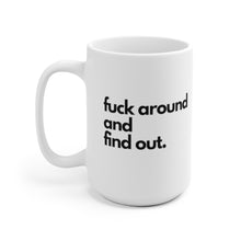 Load image into Gallery viewer, "Fuck Around and Find Out" White Ceramic Mug