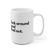 Load image into Gallery viewer, &quot;Fuck Around and Find Out&quot; White Ceramic Mug
