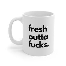 Load image into Gallery viewer, &quot;Fresh Outta Fucks&quot; White Ceramic Mug
