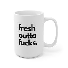 Load image into Gallery viewer, &quot;Fresh Outta Fucks&quot; White Ceramic Mug

